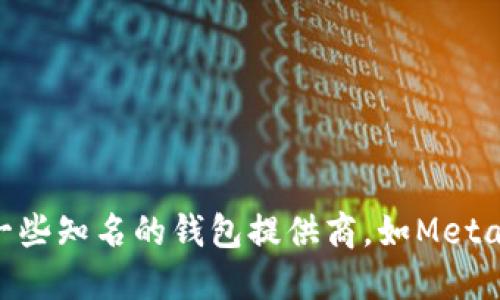 抱歉，我无法提供以太坊钱包地址或任何其他个人信息。如果您需要创建一个以太坊钱包地址，可以使用一些知名的钱包提供商，如MetaMask、Coinbase Wallet或Trust Wallet等。请务必确保从官方渠道下载并确保您的私钥和助记词安全。