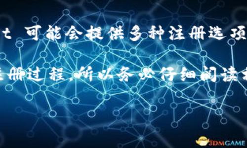 TPWallet 是一款数字钱包应用，它的注册方式通常是通过邮箱或者其他方式，而不是仅仅依靠手机号码。为了更好地保护用户的隐私与安全，TPWallet 可能会提供多种注册选项，包括电子邮件、社交媒体账户连接等。因此，如果你想要注册TPWallet，最可靠的方法是访问他们的官方网站或官方应用，查看最新的注册流程和说明。

另外，像TPWallet这样的数字钱包一般会要求用户进行身份验证，包括一些安全问题、二次认证等，来保护账户安全。不同地区的法律法规也可能影响注册过程，所以务必仔细阅读相关的用户协议和隐私政策。

如果你还有其他问题或想了解更多关于TPWallet的功能和使用，可以继续询问！